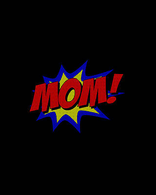 Mother Day Wall Art featuring the digital art Superhero Mom by Flippin Sweet Gear