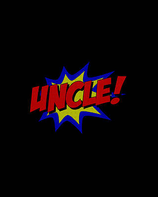 Uncle Wall Art featuring the digital art Superhero Uncle by Flippin Sweet Gear