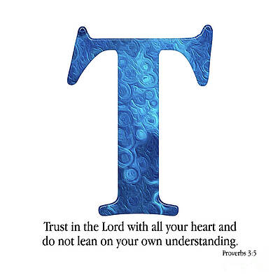 Mixed Media - T- Christian Alphabet. Proverbs 3 5 by Mark Lawrence