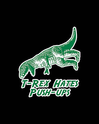 T Rex Wall Art featuring the digital art T-Rex Hates Push-Ups by Flippin Sweet Gear