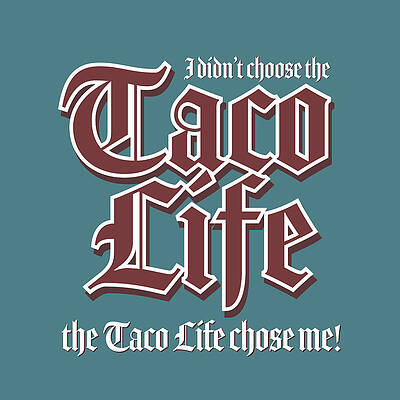 Taco Life - Maroon on Teal by William Scott Koenig