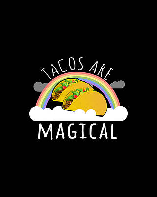 Cool Wall Art featuring the digital art Tacos Are Magical by Flippin Sweet Gear