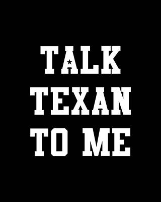 To Digital Art - Talk Texan To Me by Flippin Sweet Gear