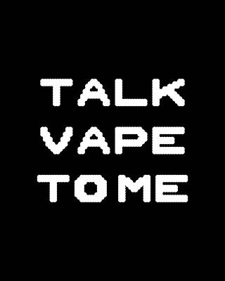 I Digital Art - Talk Vape To Me by Flippin Sweet Gear