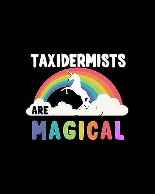 Magical Wall Art featuring the digital art Taxidermists Are Magical by Flippin Sweet Gear