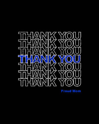 You Wall Art featuring the digital art Thank You Police Thin Blue Line Proud Mom by Flippin Sweet Gear