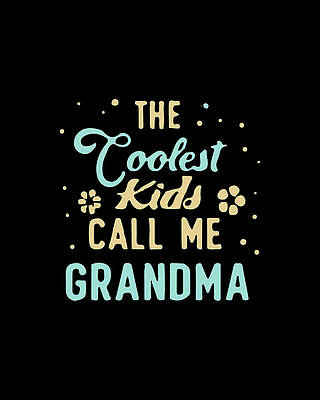 I Wall Art featuring the digital art The Coolest Kids Call Me Grandma by Flippin Sweet Gear