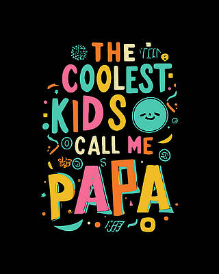 I Wall Art featuring the digital art The Coolest Kids Call Me Papa by Flippin Sweet Gear