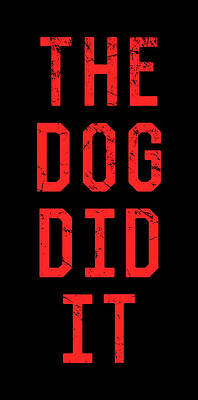 The Wall Art featuring the digital art The Dog Did It by Flippin Sweet Gear