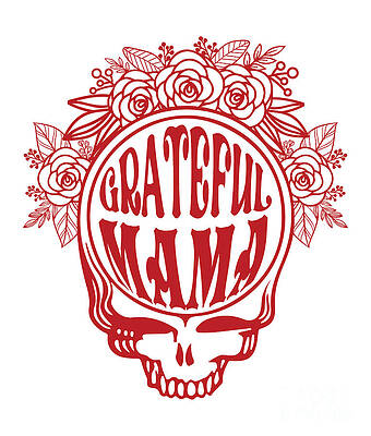 Wall Art featuring the digital art The Grateful Dead - Family Gift Series - Grateful Mama by Kirania Finest