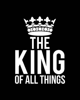 Of Digital Art - The King Of All Things by Flippin Sweet Gear