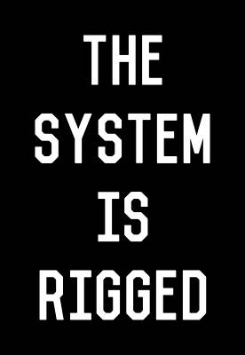 Be Wall Art featuring the digital art The System Is Rigged by Flippin Sweet Gear