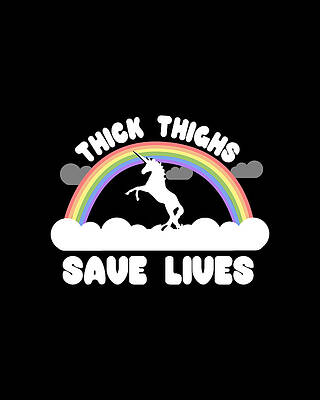Humor Wall Art featuring the digital art Thick Thighs Save Lives by Flippin Sweet Gear
