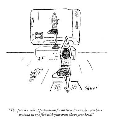 Yoga Wall Art featuring the drawing This Pose Is Excellent Preparation by David Sipress