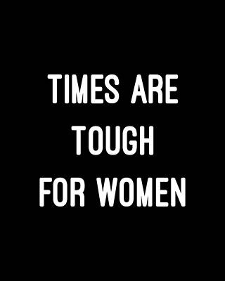 For Digital Art - Times Are Tough For Women by Flippin Sweet Gear
