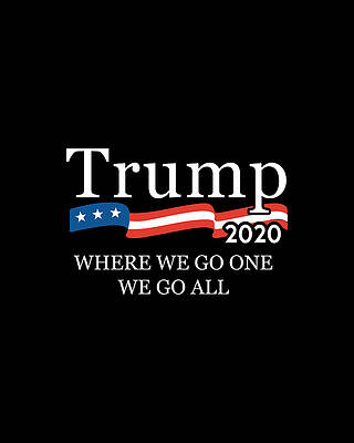 Party Wall Art featuring the digital art Trump 2020 Where We Go One We Go All WWG1WGA by Flippin Sweet Gear