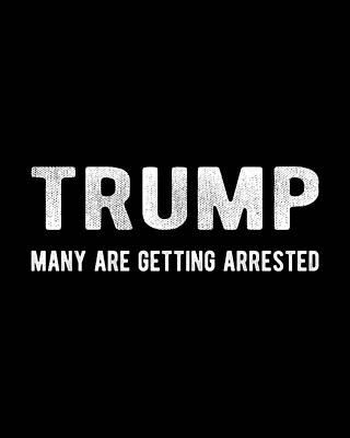 Many Digital Art - Trump Many Are Getting Arrested by Flippin Sweet Gear