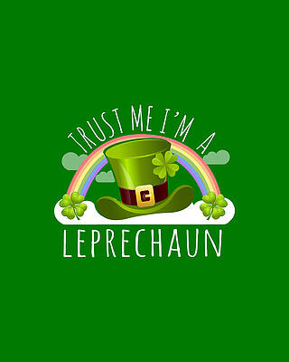 Day Wall Art featuring the digital art Trust Me Im A Leprechaun by Flippin Sweet Gear