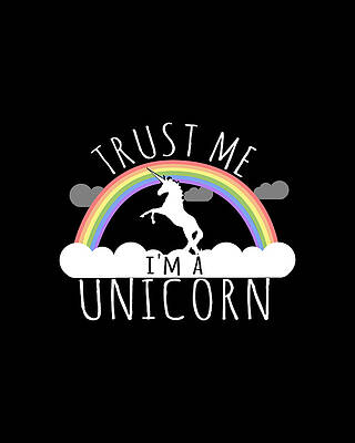 I Digital Art - Trust Me Im A Unicorn by Flippin Sweet Gear