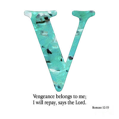 Mixed Media - V- Christian Alphabet. Romans 12 19 by Mark Lawrence