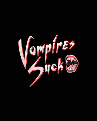 Halloween Digital Art - Vampires Suck by Flippin Sweet Gear