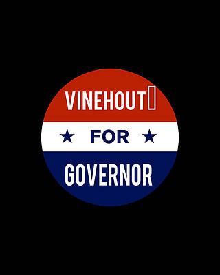 2018 Wall Art featuring the digital art Vinehout For Governor by Flippin Sweet Gear