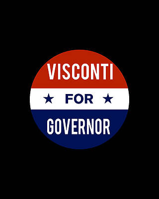 2018 Wall Art featuring the digital art Visconti For Governor by Flippin Sweet Gear