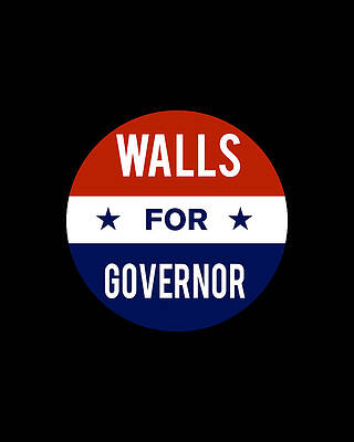 2018 Wall Art featuring the digital art Walls For Governor by Flippin Sweet Gear