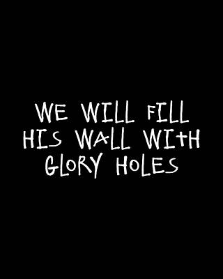 Wall Wall Art featuring the digital art We Will Fill His Wall With Glory Holes by Flippin Sweet Gear