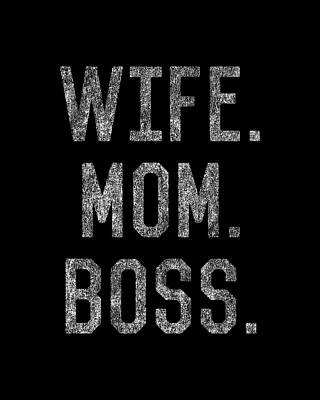 For Digital Art - Wife Mom Boss Funny Mothers Day by Flippin Sweet Gear