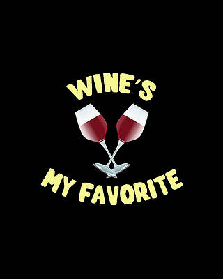 Cool Wall Art featuring the digital art Wines My Favorite Funny by Flippin Sweet Gear