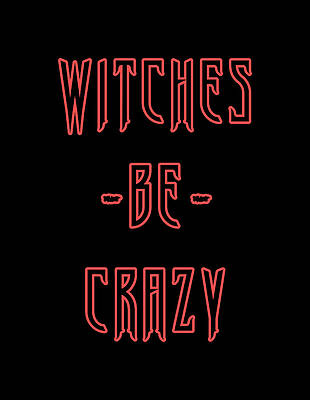 Witch Wall Art featuring the digital art Witches Be Crazy by Flippin Sweet Gear