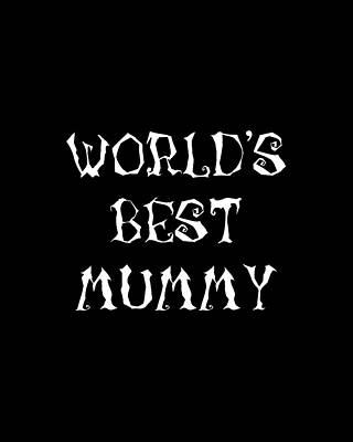 Mother Day Wall Art featuring the digital art Worlds Best Mummy Halloween by Flippin Sweet Gear