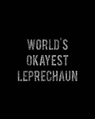 World Digital Art - Worlds Okayest Leprechaun by Flippin Sweet Gear