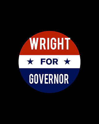 2018 Wall Art featuring the digital art Wright For Governor by Flippin Sweet Gear