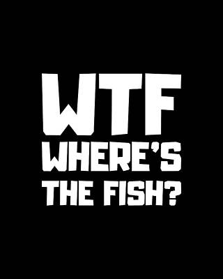 The Wall Art featuring the digital art Wtf Wheres The Fish by Flippin Sweet Gear
