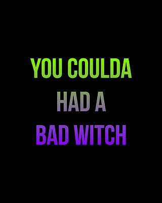 You Wall Art featuring the digital art You Coulda Had A Bad Witch Halloween by Flippin Sweet Gear