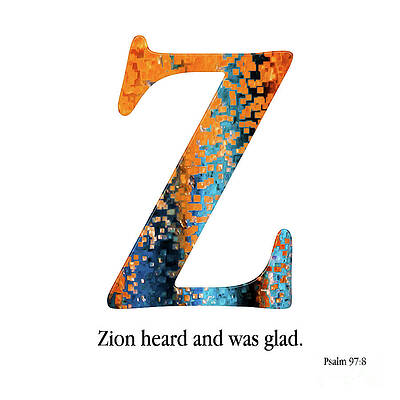 Mixed Media - Z- Christian Alphabet. Psalm 97 8 KJV by Mark Lawrence