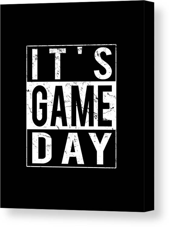 Cool Canvas Print featuring the digital art Its Game Day by Flippin Sweet Gear Cool Canvas Print featuring the digital art Its Game Day by Flippin Sweet Gear