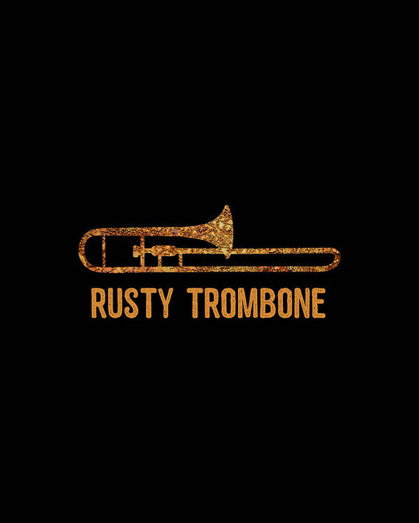 Cool Poster featuring the digital art Rusty Trombone by Flippin Sweet Gear Cool Poster featuring the digital art Rusty Trombone by Flippin Sweet Gear