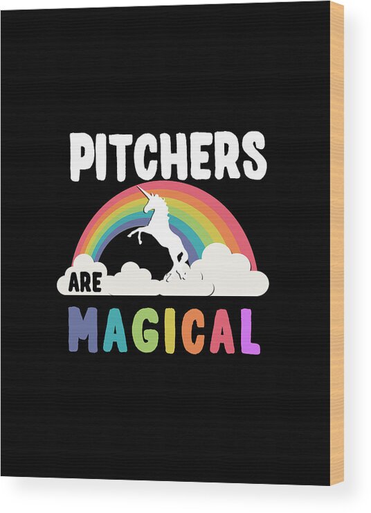 Unicorn Wood Print featuring the digital art Pitchers Are Magical by Flippin Sweet Gear