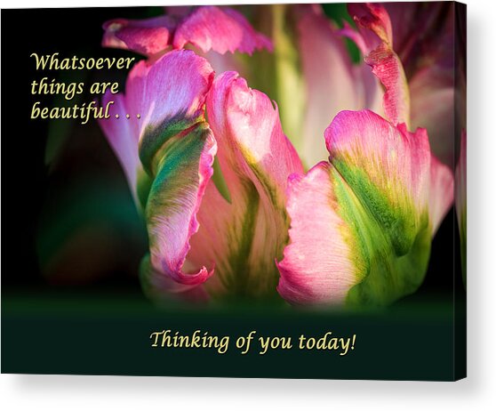 Whatsoever Things Are Beautiful Acrylic Print