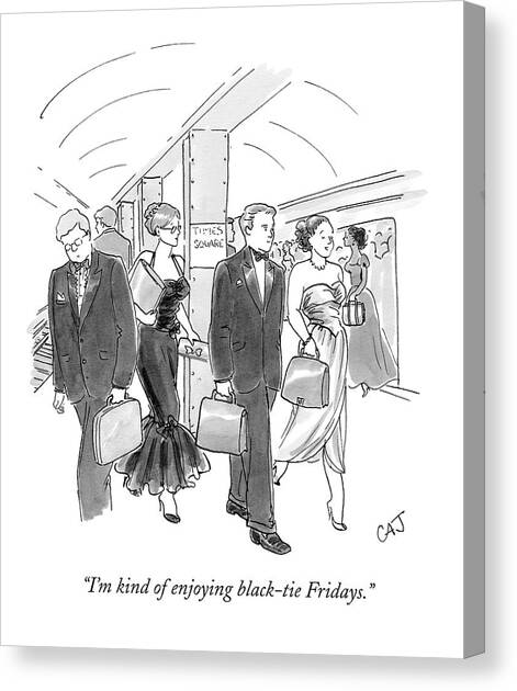 I'm Kind Of Enjoying Black-tie Fridays Canvas Art Print by Carolita Johnson