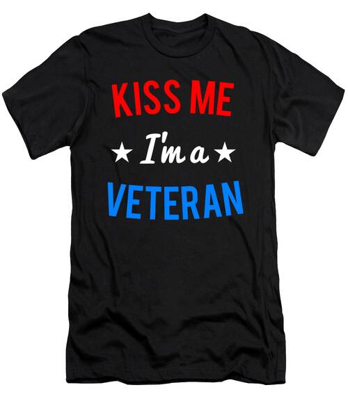 Kiss Me Im A Veteran Veterans Day T-Shirt