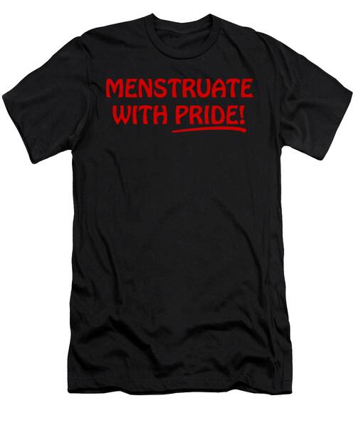Menstruate With Pride Feminist T-Shirt