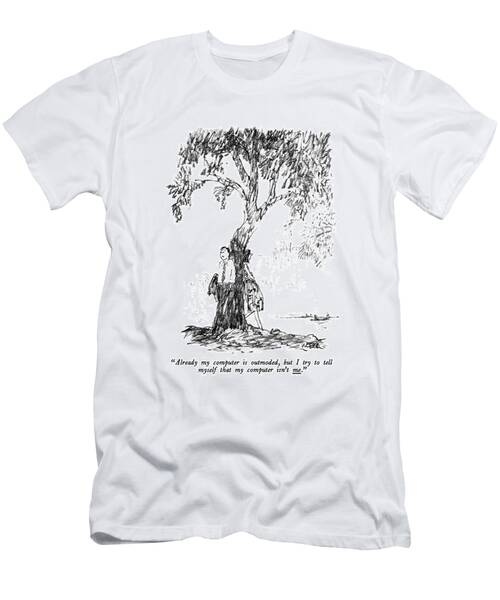 Already My Computer Is Outmoded T-Shirt