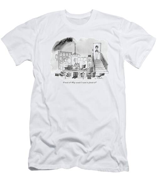 Why Finish It? T-Shirt