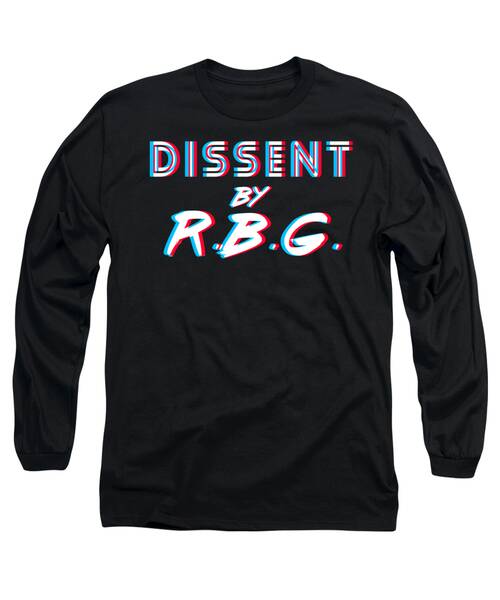 Dissent By Rbg Ruth Bader Ginsburg Long Sleeve T-Shirt