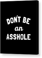 Dont Be An Asshole Acrylic Print