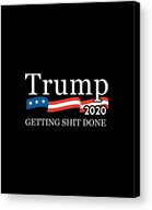 Trump 2020 Getting Shit Done Acrylic Print